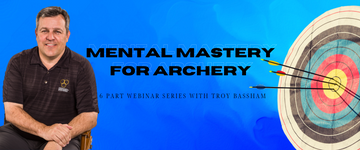 Mental Mastery For Archery Webinar Series 6 Parts - Fridays in April & May